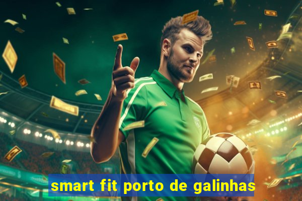 smart fit porto de galinhas